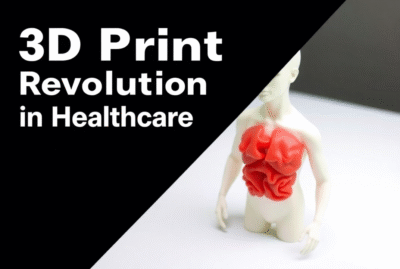 The 3D Printing Revolution in Healthcare